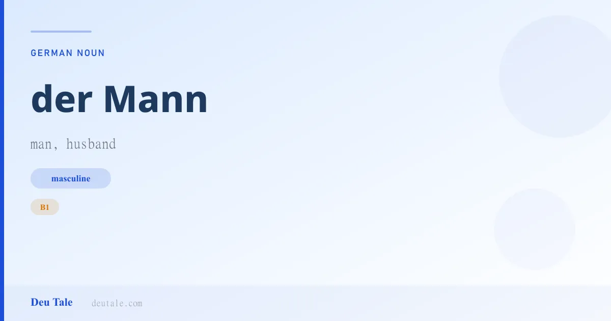 der Mann — German masculine noun meaning man, husband (B1)