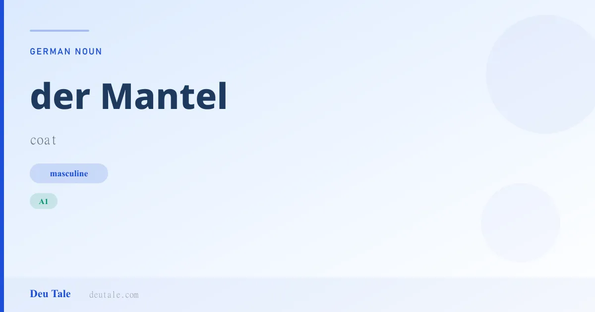 der Mantel — German masculine noun meaning coat (A1)