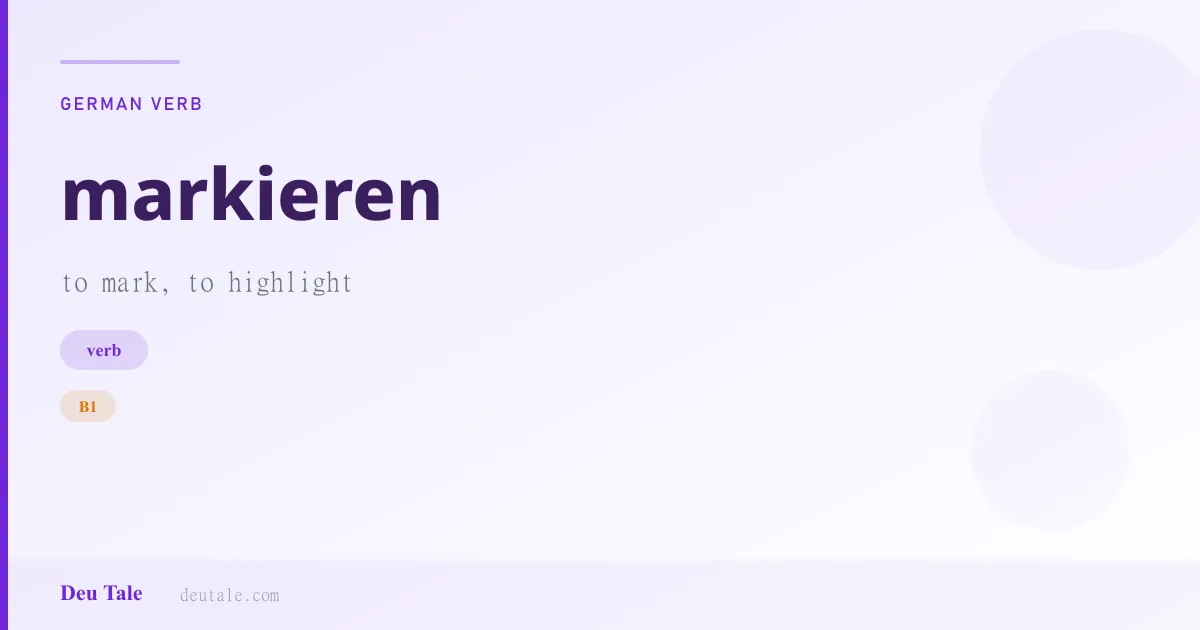 markieren — German verb meaning to mark, to highlight (B1)