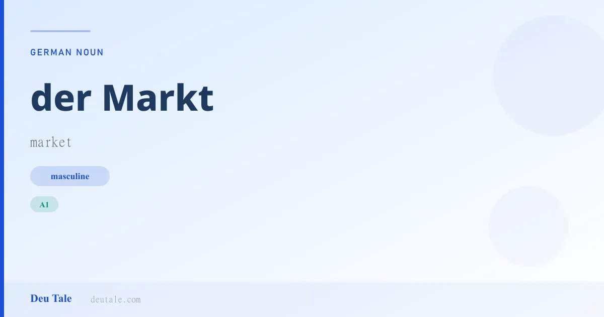 der Markt — German masculine noun meaning market (A1)