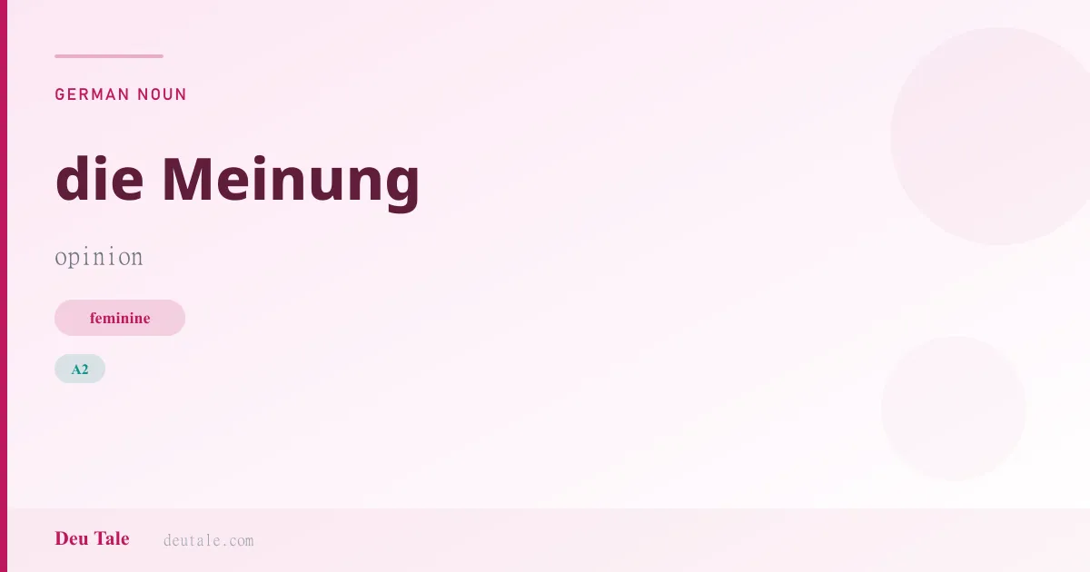 die Meinung — German feminine noun meaning opinion (A2)