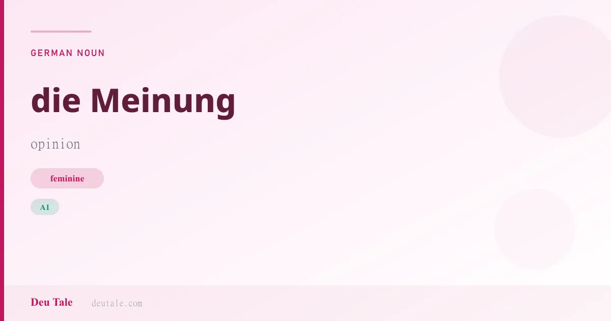 die Meinung — German feminine noun meaning opinion (A1)