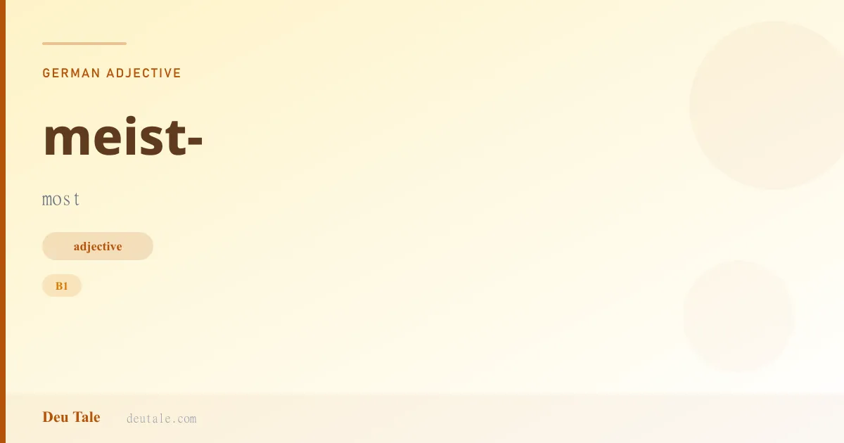meist- — German adjective meaning most (B1)