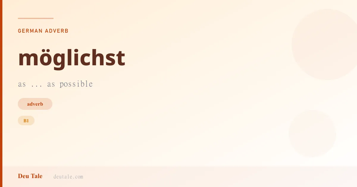 möglichst — German adverb meaning as ... as possible (B1)