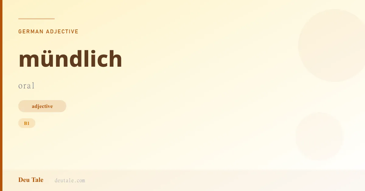 mündlich — German adjective meaning oral (B1)