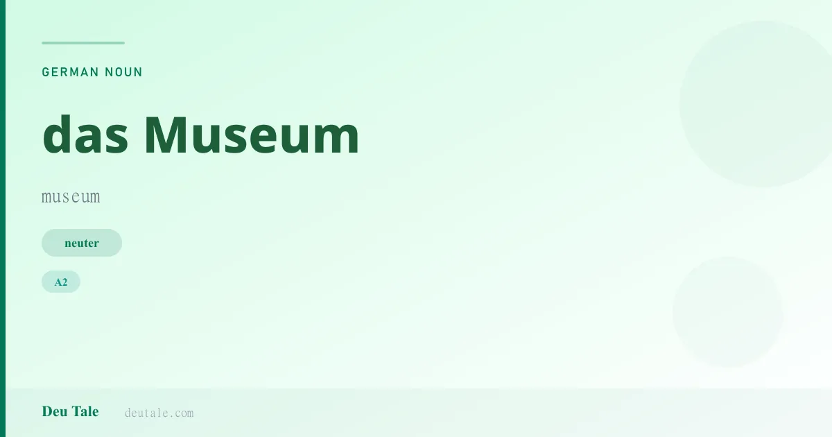 das Museum — German neuter noun meaning museum (A2)