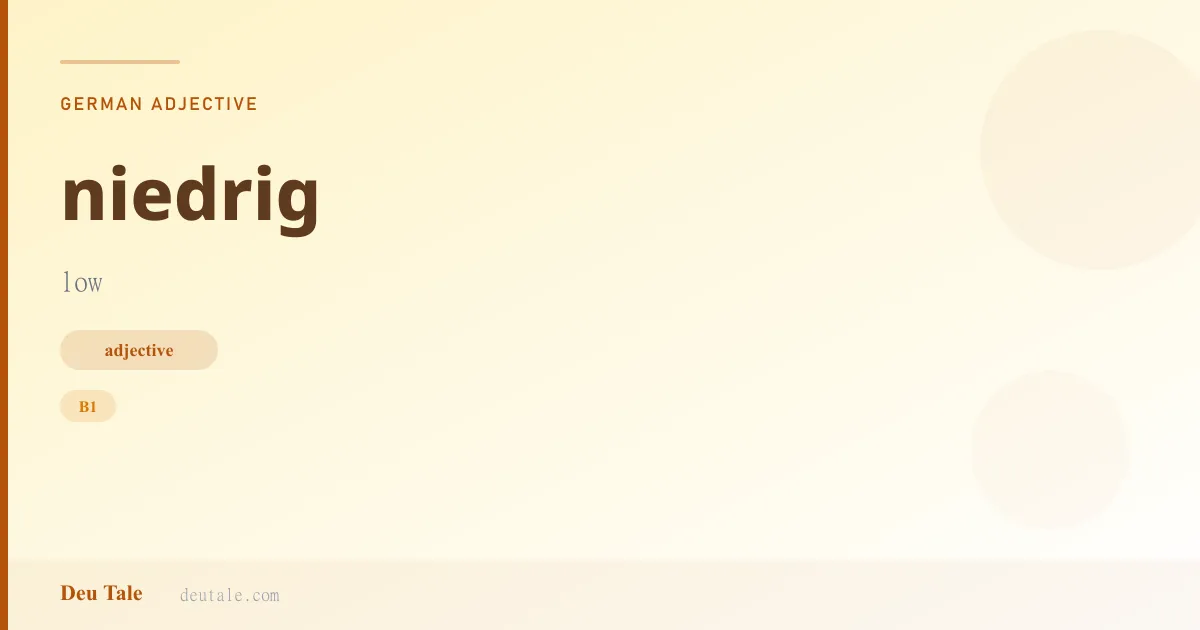 niedrig — German adjective meaning low (B1)