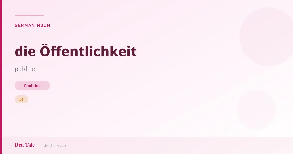 die Öffentlichkeit — German feminine noun meaning public (B1)