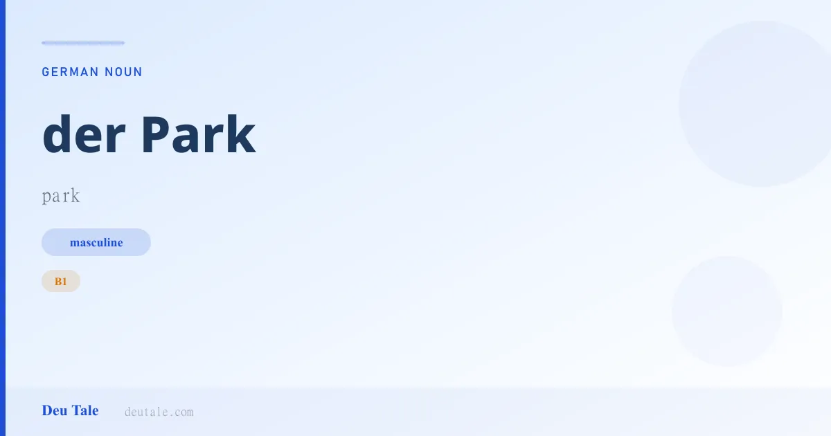 der Park — German masculine noun meaning park (B1)
