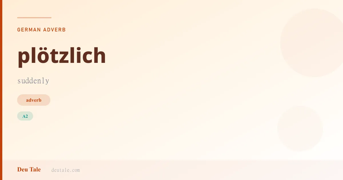 plötzlich — German adverb meaning suddenly (A2)