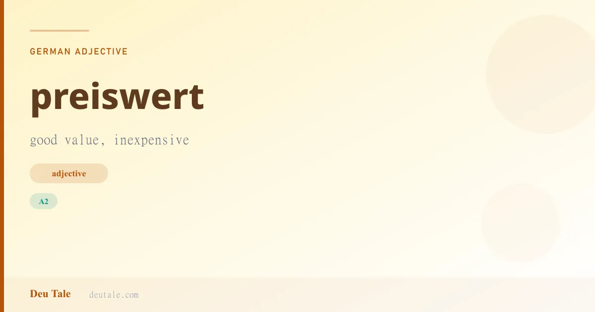 preiswert — German adjective meaning good value, inexpensive (A2)