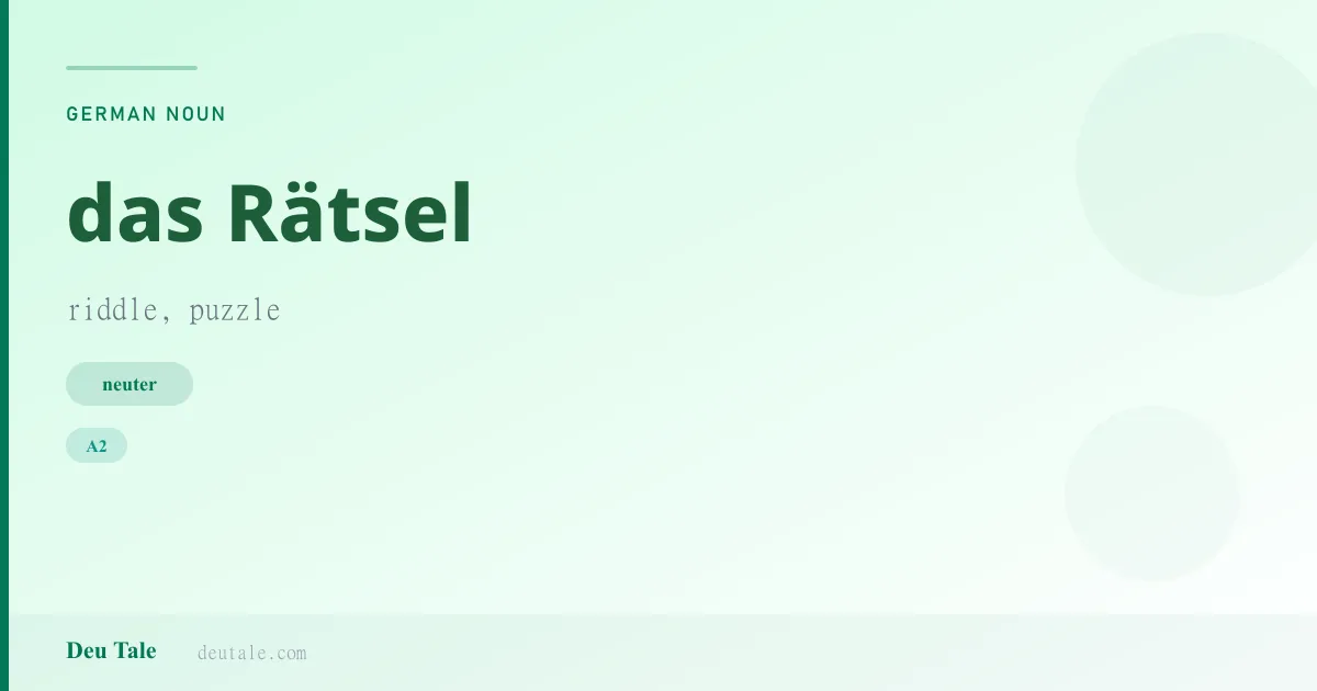 das Rätsel — German neuter noun meaning riddle, puzzle (A2)