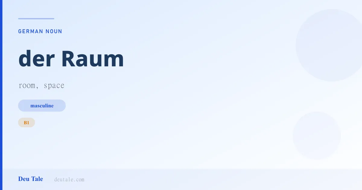 der Raum — German masculine noun meaning room, space (B1)