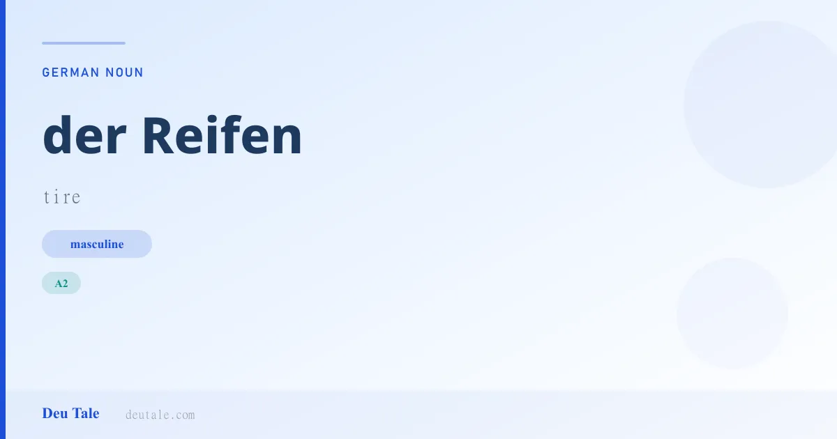 der Reifen — German masculine noun meaning tire (A2)