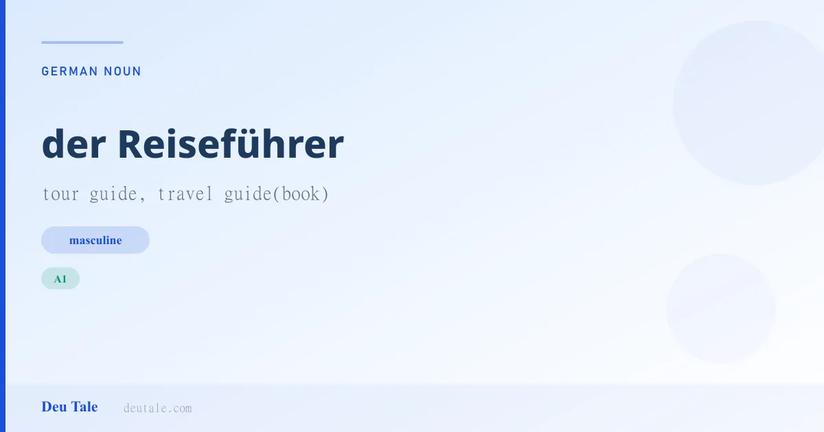 der Reiseführer — German masculine noun meaning tour guide, travel guide(book) (A1)