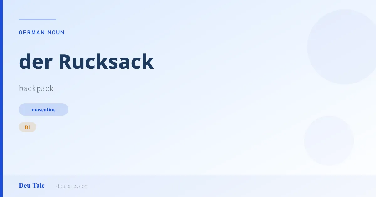 der Rucksack — German masculine noun meaning backpack (B1)
