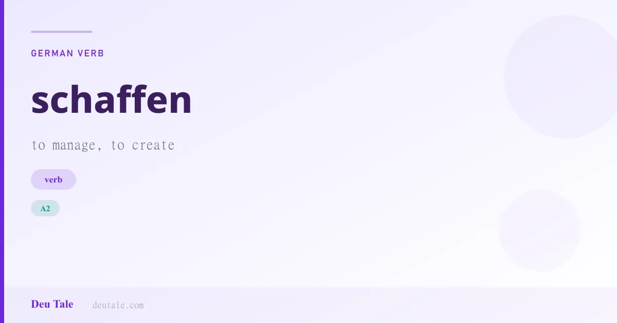schaffen — German verb meaning to manage, to create (A2)