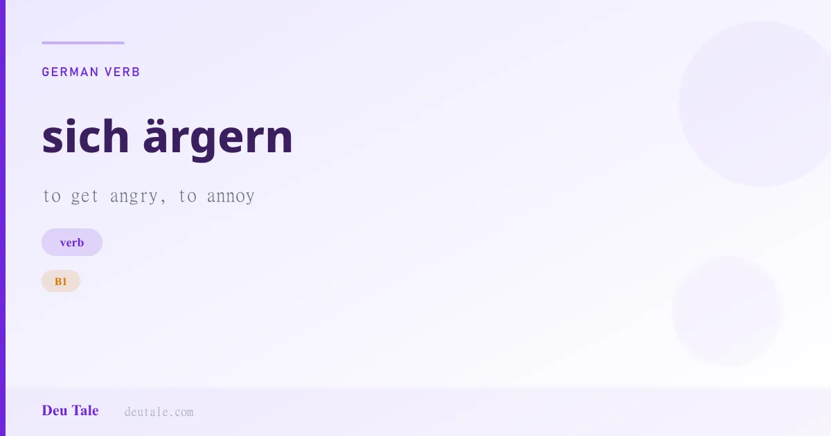 sich ärgern — German verb meaning to get angry, to annoy (B1)