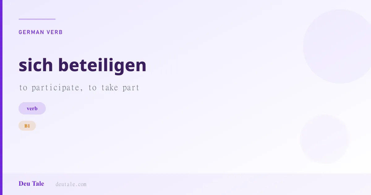 sich beteiligen — German verb meaning to participate, to take part (B1)