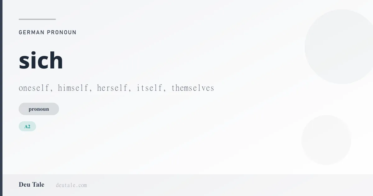 sich — German pronoun meaning oneself, himself, herself, itself, themselves (A2)