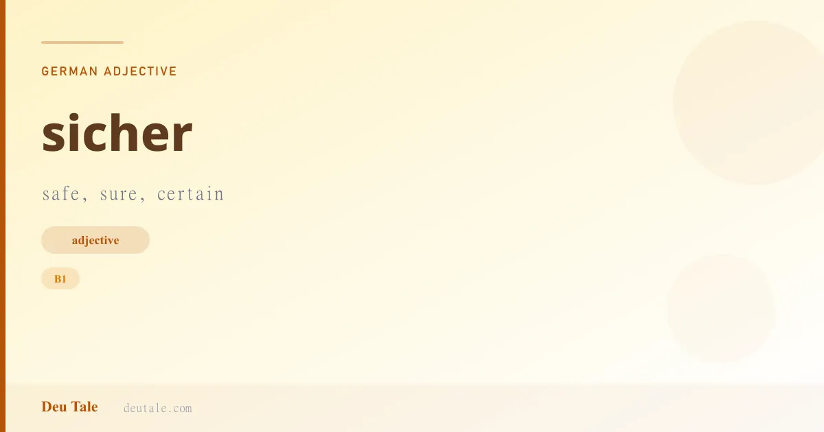 sicher — German adjective meaning safe, sure, certain (B1)
