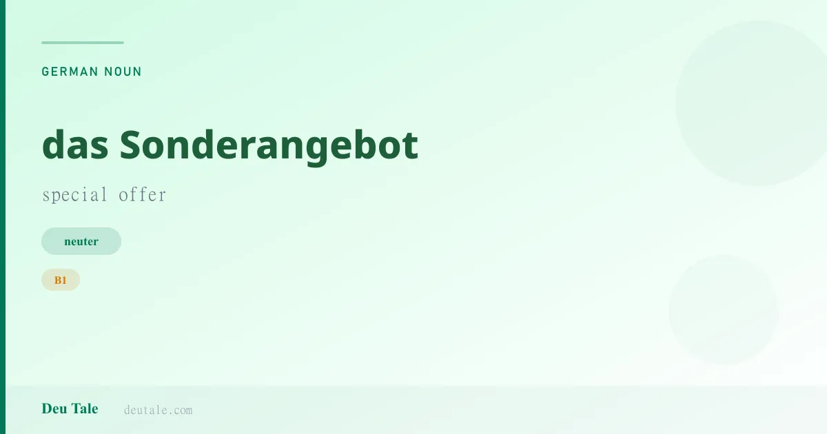 das Sonderangebot — German neuter noun meaning special offer (B1)