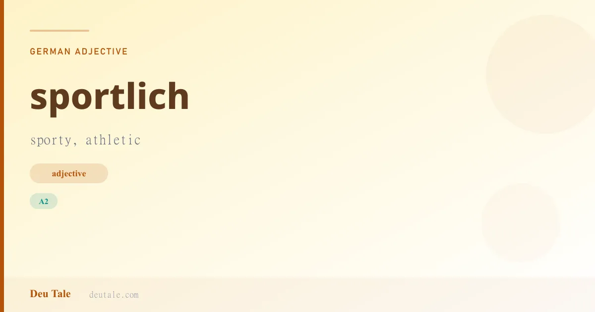 sportlich — German adjective meaning sporty, athletic (A2)