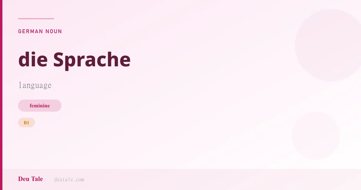 die Sprache — German feminine noun meaning language (B1)