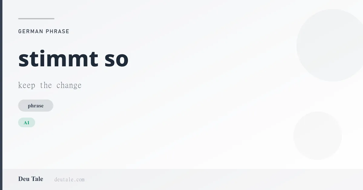 stimmt so — German phrase meaning keep the change (A1)