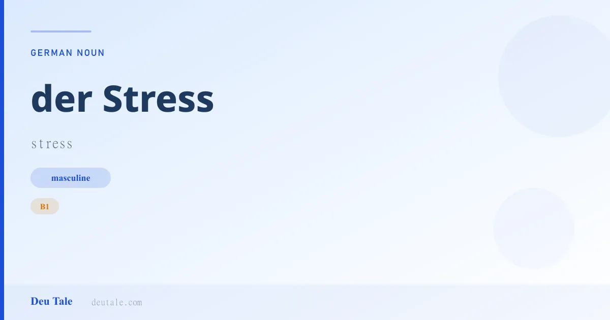 der Stress — German masculine noun meaning stress (B1)
