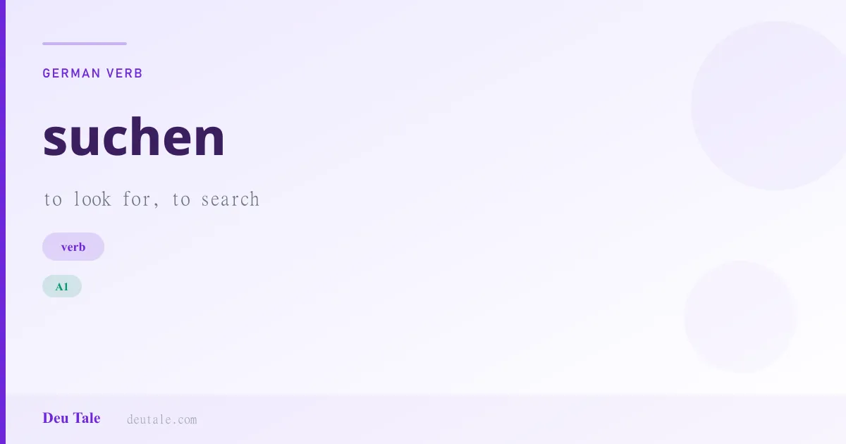 suchen — German verb meaning to look for, to search (A1)