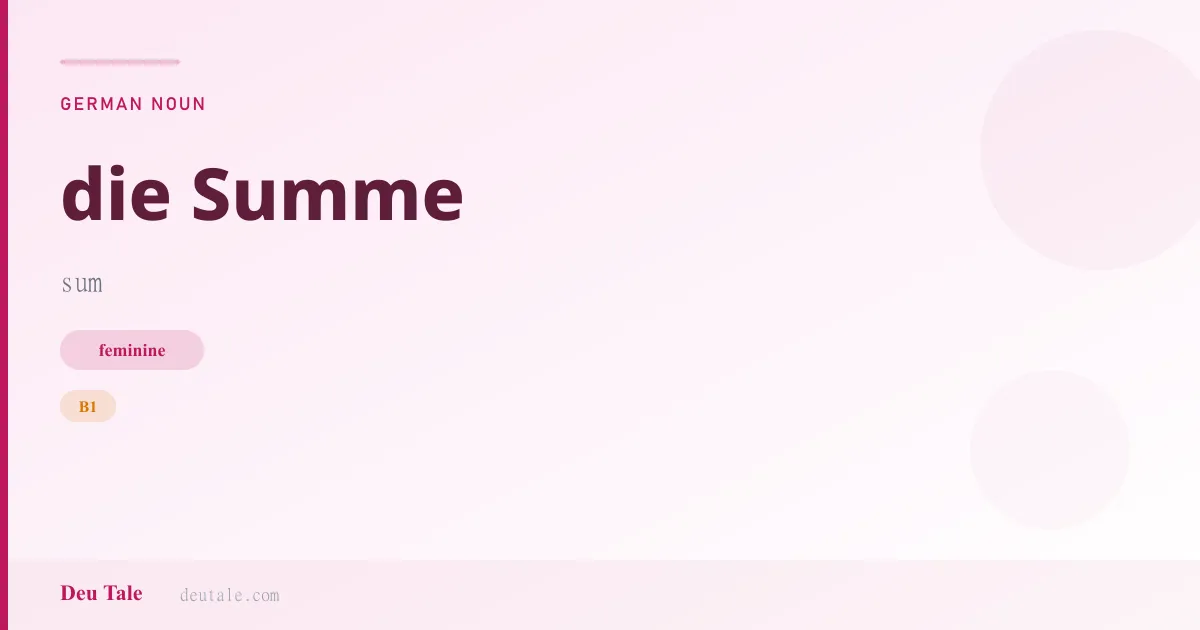 die Summe — German feminine noun meaning sum (B1)