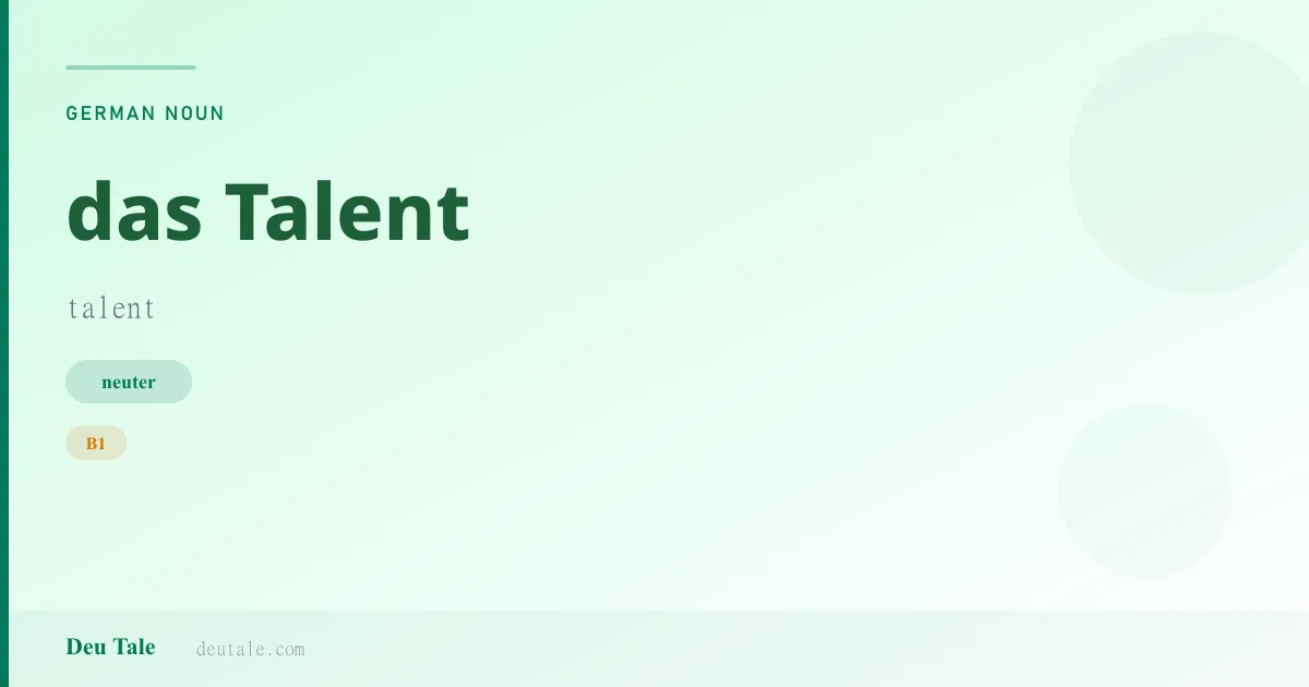 das Talent — German neuter noun meaning talent (B1)