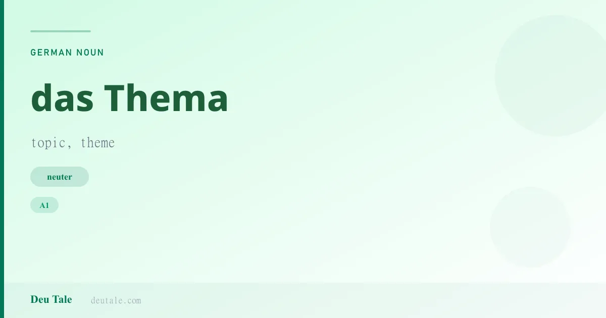 das Thema — German neuter noun meaning topic, theme (A1)