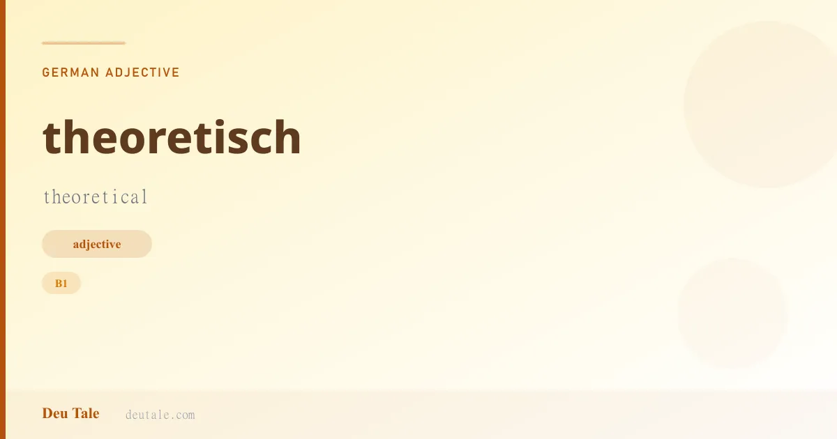 theoretisch — German adjective meaning theoretical (B1)