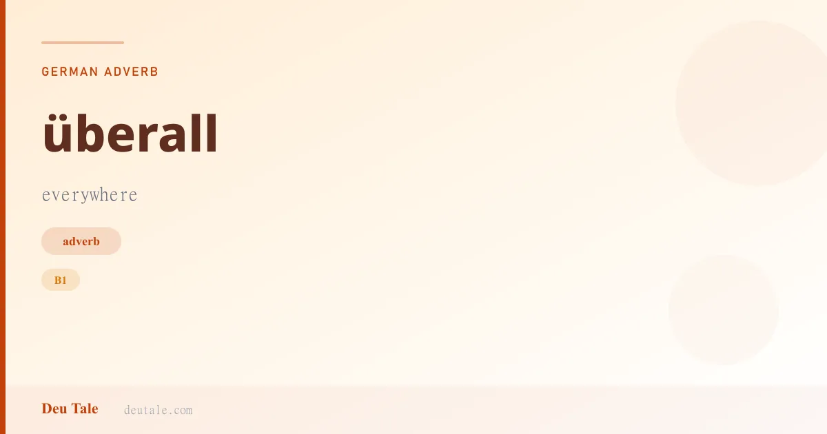 überall — German adverb meaning everywhere (B1)