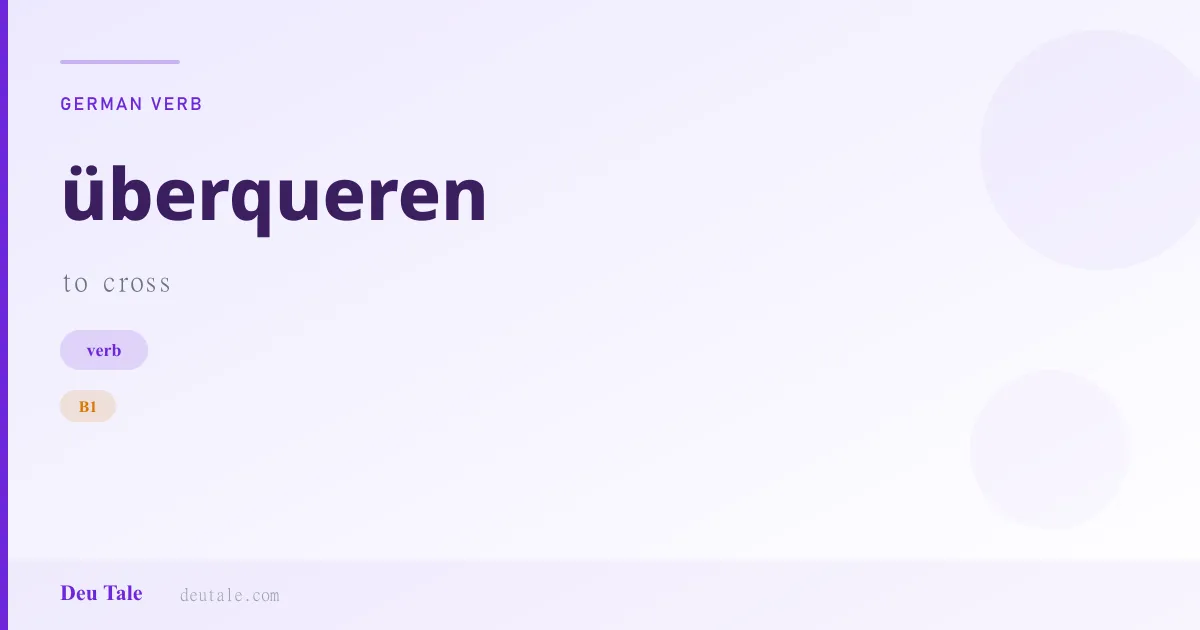überqueren — German verb meaning to cross (B1)
