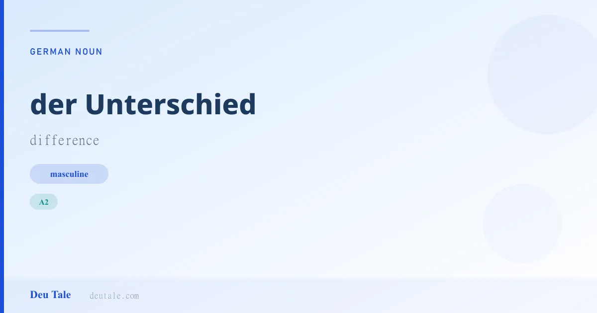 der Unterschied — German masculine noun meaning difference (A2)