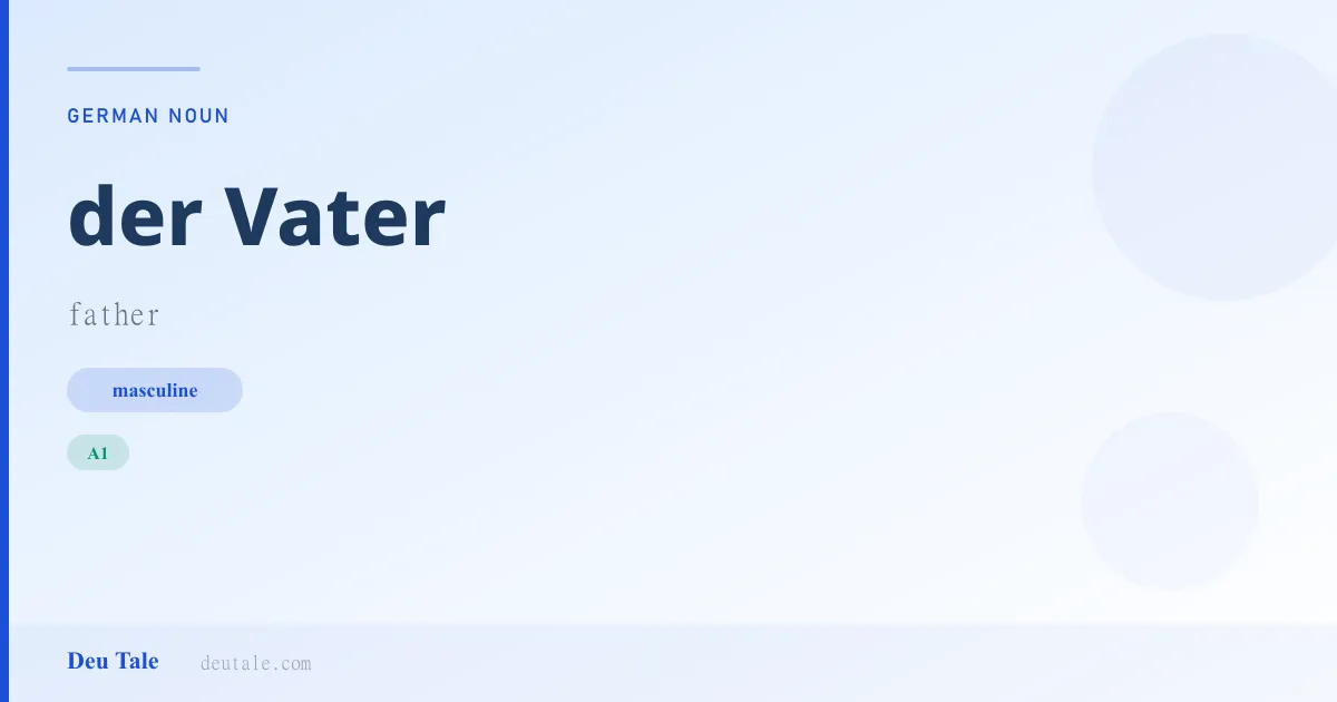 der Vater — German masculine noun meaning father (A1)