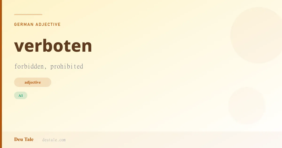 verboten — German adjective meaning forbidden, prohibited (A1)