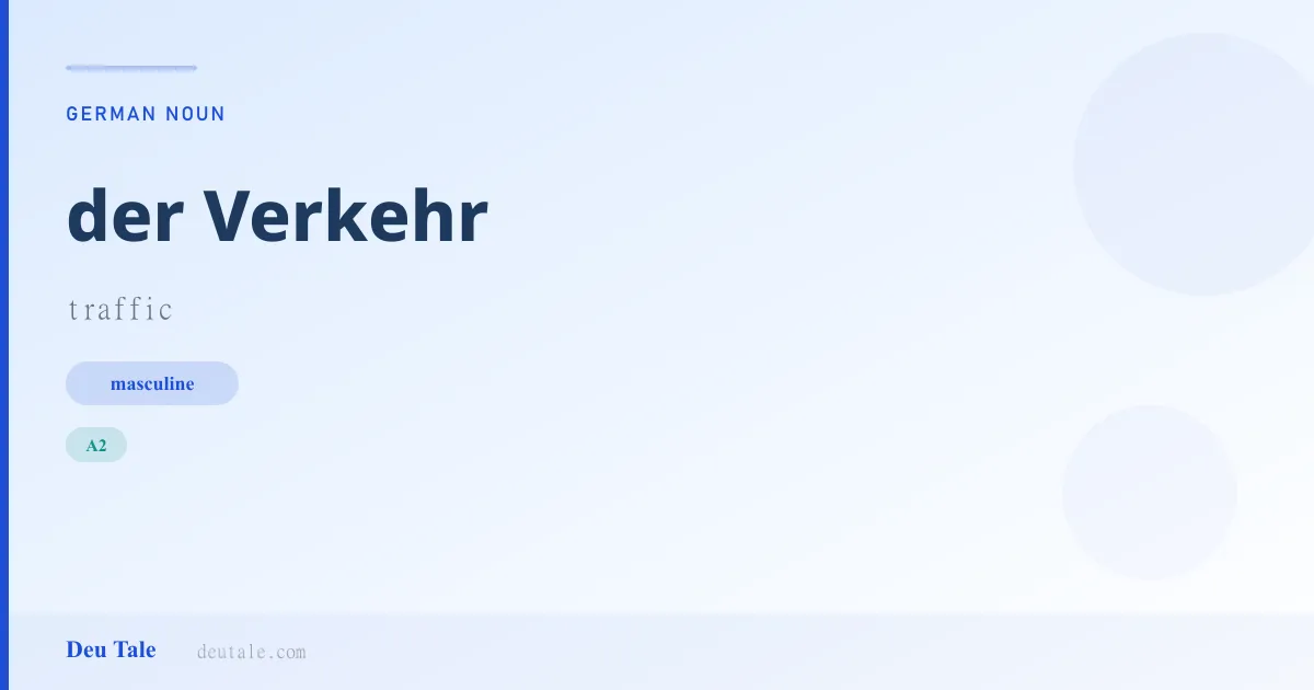 der Verkehr — German masculine noun meaning traffic (A2)