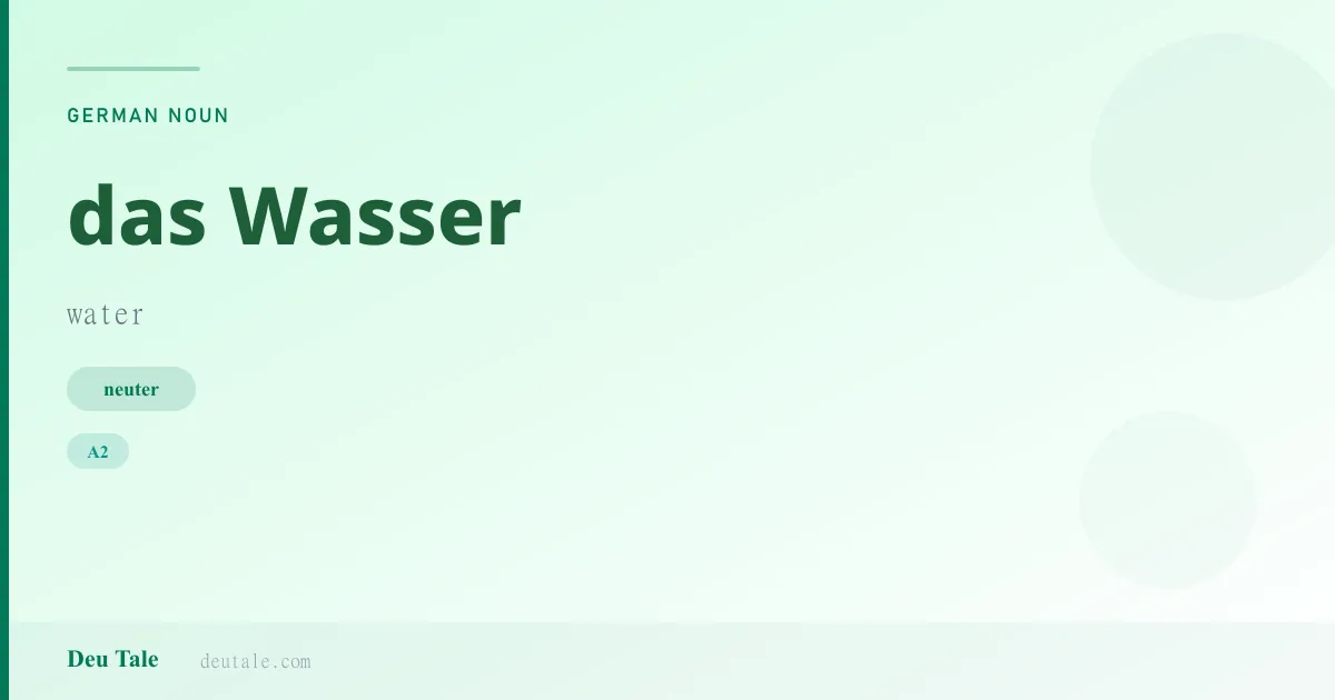 das Wasser — German neuter noun meaning water (A2)