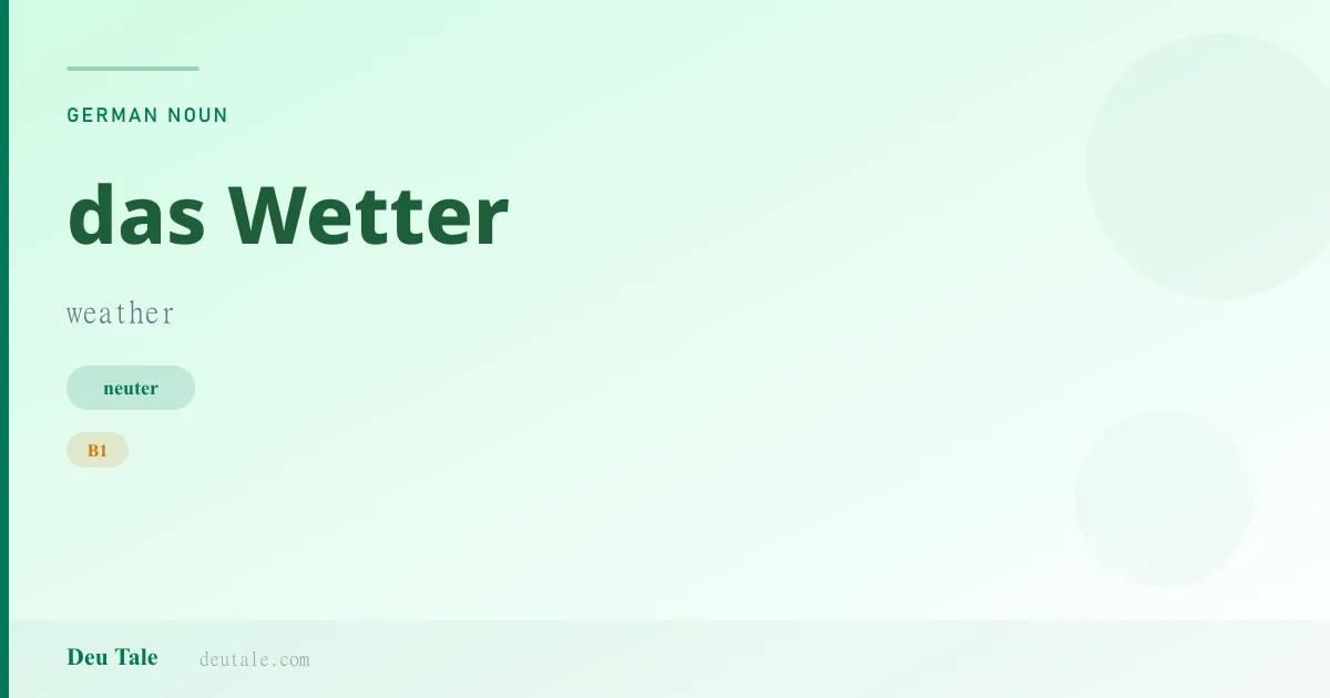 das Wetter — German neuter noun meaning weather (B1)