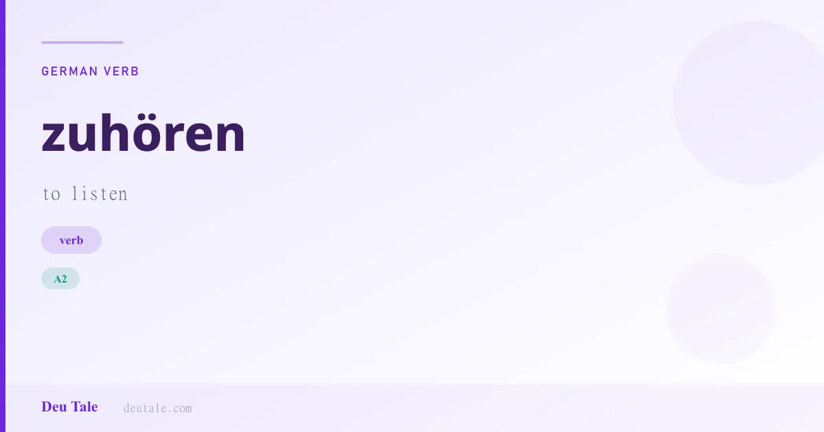 zuhören — German verb meaning to listen (A2)